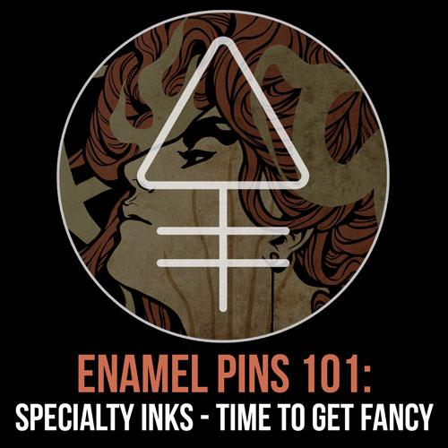 Enamel Pins 101: Specialty Inks - Time to get fancy - Alchemy Merch